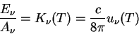 \begin{displaymath} \frac{E_\nu}{A_\nu} = K_\nu(T) = \frac{c}{8\pi}u_\nu(T) \end{displaymath}