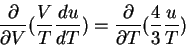 \begin{displaymath} \frac{\partial}{\partial V}(\frac{V}{T}\frac{du}{dT}) = \frac{\partial}{\partial T}(\frac{4}{3}\frac{u}{T}) \end{displaymath}