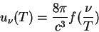 \begin{displaymath} u_\nu(T) = \frac{8\pi}{c^3}f(\frac{\nu}{T}) \end{displaymath}