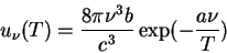 \begin{displaymath}
u_\nu(T) = \frac{8\pi \nu^3 b}{c^3}\exp(-\frac{a\nu}{T})
\end{displaymath}