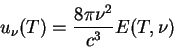 \begin{displaymath} u_\nu(T) = \frac{8\pi\nu^2}{c^3}E(T,\nu) \end{displaymath}