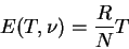 \begin{displaymath} E(T,\nu)=\frac{R}{N}T \end{displaymath}