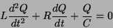 \begin{displaymath}
L\frac{d^2Q}{dt^2}+R\frac{dQ}{dt}+\frac{Q}{C}=0
\end{displaymath}
