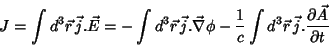 \begin{displaymath}
J =\int d^3\vec{r} \vec{j}.\vec{E}=-\int d^3\vec{r} \vec...
...}\int d^3\vec{r} \vec{j}.
\frac{\partial\vec{A}}{\partial t}
\end{displaymath}