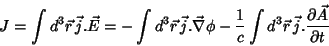 \begin{displaymath}
J =\int d^3\vec{r}  \vec{j}.\vec{E}=-\int d^3\vec{r}  \vec...
...}\int d^3\vec{r}  \vec{j}.
\frac{\partial\vec{A}}{\partial t}
\end{displaymath}