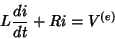 \begin{displaymath}
L \frac{di}{dt} + Ri = V^{(e)}
\end{displaymath}