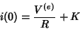 \begin{displaymath}
i(0)=\frac{V^{(e)}}{R} +K
\end{displaymath}