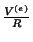 $\frac{V^{(e)}}{R}$