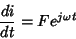 \begin{displaymath}
\frac{di}{dt}=Fe^{j \omega t}
\end{displaymath}