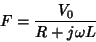 \begin{displaymath}
F=\frac{V_0}{R+j\omega L}
\end{displaymath}