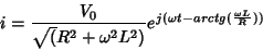 \begin{displaymath}
i=\frac{V_0}{\sqrt(R^2+\omega^2L^2)}e^{j(\omega t - arctg(\frac{\omega
L}{R}))}
\end{displaymath}