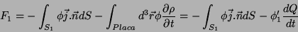 \begin{displaymath}
F_1 = - \int_{S_1}\phi \vec{j}.\vec{n}dS - \int_{Placa}d^3\v...
...t} = - \int_{S_1}\phi \vec{j}.\vec{n}dS - \phi_1'\frac{dQ}{dt}
\end{displaymath}