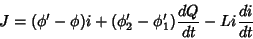 \begin{displaymath}
J=(\phi'- \phi)i + (\phi_2'-\phi_1')\frac{dQ}{dt} - Li \frac{di}{dt}
\end{displaymath}