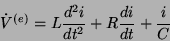 \begin{displaymath}
\dot{V}^{(e)}=L\frac{d^2i}{dt^2}+R\frac{di}{dt}+\frac{i}{C}
\end{displaymath}