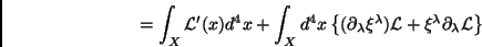 \begin{displaymath}
=\int_{X}\mathcal{L}^\prime(x)d^4x + \int_{X}d^4x\left\{(\p...
...)
\mathcal{L}+\xi^\lambda\partial_\lambda\mathcal{L}\right\}
\end{displaymath}