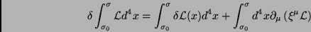 \begin{displaymath}
\delta\int_{\sigma_0}^{\sigma}\mathcal{L}d^4x=\int_{\sigma_...
...ma_0}^{\sigma}d^4x\partial_\mu\left(\xi^\mu\mathcal{L}\right)
\end{displaymath}