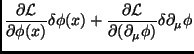 $\displaystyle \frac{\partial\mathcal{L}}{\partial \phi(x)}\delta\phi(x)
+ \frac{\partial\mathcal{L}}{\partial(\partial_\mu \phi)}\delta\partial_\mu \phi$