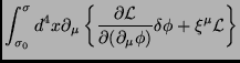$\displaystyle \int_{\sigma_0}^{\sigma}d^4x\partial_\mu\left\{\frac{\partial\mathcal{L}}
{\partial(\partial_\mu\phi)}\delta\phi+\xi^\mu\mathcal{L}\right\}$