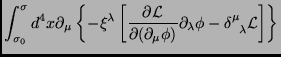 $\displaystyle \int_{\sigma_0}^{\sigma}d^4x\partial_\mu
\left\{-\xi^\lambda\left...
...u\phi)}
\partial_\lambda\phi-\delta^\mu_{\;\;\lambda}\mathcal{L}\right]\right\}$