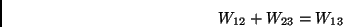 \begin{displaymath}
W_{12}+W_{23}=W_{13}
\end{displaymath}
