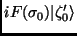 $\displaystyle i F(\sigma_0)\vert\zeta_0^\prime\rangle$