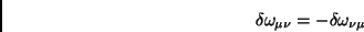 \begin{displaymath}
\delta\omega_{\mu \nu}=-\delta\omega_{\nu \mu}
\end{displaymath}