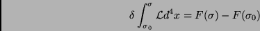 \begin{displaymath}
\delta\int_{\sigma_0}^{\sigma}\mathcal{L}d^4x = F(\sigma)-F(\sigma_0)
\end{displaymath}