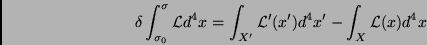 \begin{displaymath}
\delta\int_{\sigma_0}^{\sigma}\mathcal{L}d^4x=\int_{X^\prim...
...l{L}
^\prime(x^\prime)d^4x^\prime-\int_{X}\mathcal{L}(x)d^4x
\end{displaymath}