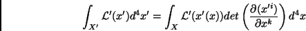 \begin{displaymath}
\int_{X^\prime}\mathcal{L}^\prime(x^\prime)d^4x^\prime = \i...
...left(\frac{\partial(x^{\prime i})}{\partial x^k}\right)
d^4x
\end{displaymath}