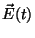 $\vec{E}(t)$