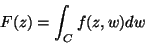 \begin{displaymath}
F(z)=\int_{C}f(z,w)dw
\end{displaymath}