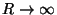 $R\rightarrow\infty$
