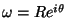 $\omega=Re^{i\theta}$
