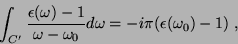 \begin{displaymath}
\int_{C'}\frac{\epsilon(\omega)-1}{\omega-\omega_0}d\omega=
-i\pi(\epsilon(\omega_0)-1) \; ,
\end{displaymath}