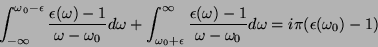 \begin{displaymath}
\int_{-\infty}^{\omega_0-\epsilon}\frac{\epsilon(\omega)-1}
...
...mega)-1}{\omega-\omega_0}d\omega = i\pi(\epsilon(\omega_0)
-1)
\end{displaymath}