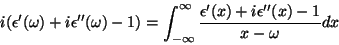 \begin{displaymath}
i(\epsilon'(\omega)+i\epsilon''(\omega)-1)=
\int_{-\infty}^{\infty}\frac{\epsilon'(x)+i\epsilon''(x)-1}
{x-\omega}dx
\end{displaymath}