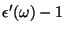 $\displaystyle \epsilon'(\omega) - 1$