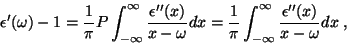 \begin{displaymath}
\epsilon'(\omega)-1=\frac{1}{\pi}P\int_{-\infty}^{\infty}
\f...
...}\int_{-\infty}^{\infty}
\frac{\epsilon''(x)}{x-\omega}dx \; ,
\end{displaymath}