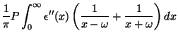$\displaystyle \frac{1}{\pi}P\int_{0}^{\infty}\epsilon''(x)\left(\frac{1}{x-\omega}+
\frac{1}{x+\omega}\right)dx$