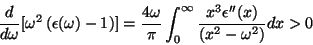 \begin{displaymath}
\frac{d}{d\omega}[\omega^2\left(\epsilon(\omega)-1\right)]=
...
...pi}\int_0^{\infty}\frac{x^3\epsilon''(x)}{(x^2-\omega^2)}dx >0
\end{displaymath}
