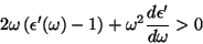 \begin{displaymath}
2\omega\left(\epsilon'(\omega)-1\right)+\omega^2\frac{d\epsilon'}{d\omega}>0
\end{displaymath}