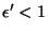$\epsilon'< 1$