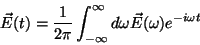 \begin{displaymath}
\vec{E}(t)=\frac{1}{2\pi}\int_{-\infty}^{\infty}d\omega\vec{E}(\omega)
e^{-i\omega t}
\end{displaymath}