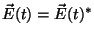 $\vec{E}(t)=
\vec{E}(t)^*$