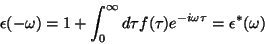 \begin{displaymath}
\epsilon(-\omega)=1+\int_0^{\infty}d\tau f(\tau)e^{-i\omega \tau}=
\epsilon^*(\omega)
\end{displaymath}
