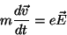 \begin{displaymath}
m\frac{d\vec{v}}{dt}=e\vec{E}
\end{displaymath}