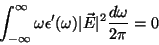 \begin{displaymath}
\int_{-\infty}^{\infty}\omega\epsilon'(\omega)\vert\vec{E}\vert^2
\frac{d\omega}{2\pi}=0
\end{displaymath}