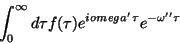 \begin{displaymath}
\int_0^{\infty}d\tau f(\tau)e^{i\\ omega'\tau}e^{-\omega''\tau}
\end{displaymath}