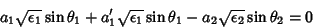 \begin{displaymath}
a_1 \sqrt{\epsilon_1}\sin{\theta_1}+a_1' \sqrt{\epsilon_1}\sin{\theta_1}
-a_2 \sqrt{\epsilon_2} \sin{\theta_2}=0
\end{displaymath}