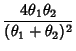 $\displaystyle \frac{4\theta_1\theta_2}{(\theta_1+\theta_2)^2}$